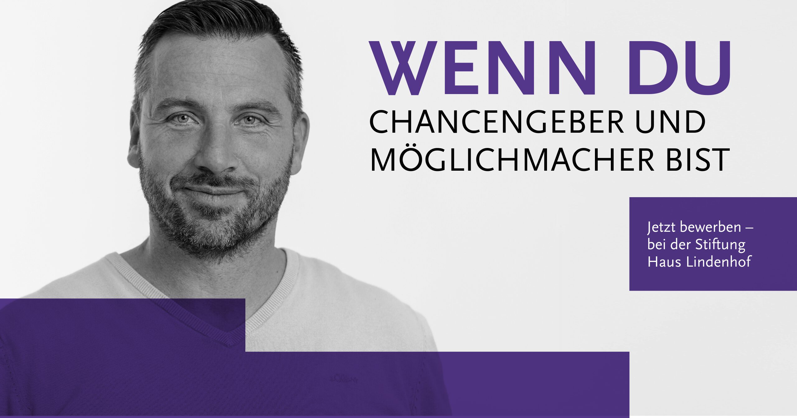 Ein Mann mit kurzen Haaren und einem Bart lächelt leicht in die Kamera. Der deutsche Text lautet: WENN DU CHANCENGEBER UND MÖGLICHMACHER BIST. Jetzt bewerben - und Mitarbeitervorteile genießen - bei der Stiftung Haus Lindenhof.