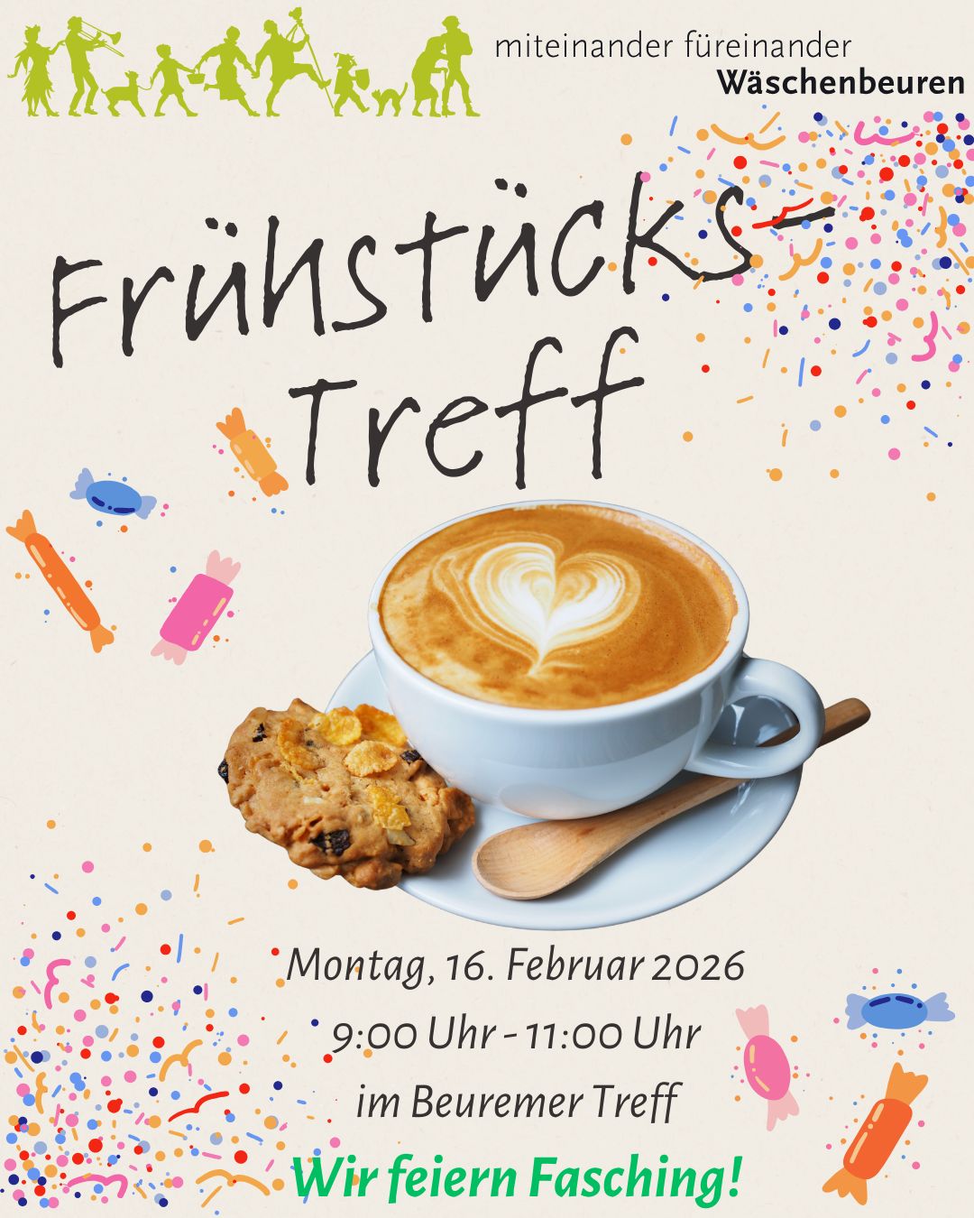Buntes Flugblatt für ein Quartiersprojekt Wäschenbeuren Frühstückstreffen mit Cappuccino und Keksen. Der Text nennt Datum (16. Februar 2026), Uhrzeit (9-11 Uhr), Ort (Beuremer Treff) und Wir feiern Fasching! auf einem festlichen Hintergrund. Buntes Flugblatt für ein Quartiersprojekt Wäschenbeuren Frühstückstreffen mit Cappuccino und Keksen. Der Text nennt Datum (16. Februar 2026), Uhrzeit (9-11 Uhr), Ort (Beuremer Treff) und Wir feiern Fasching! auf einem festlichen Hintergrund.