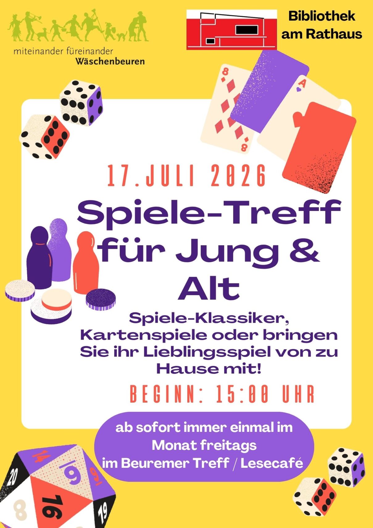 Veranstaltungsplakat auf Deutsch mit bunten Würfeln, Karten und Spielfiguren. Der Text kündigt ein Spieletreffen für alle Altersgruppen am 17. Juli 2026 um 15 Uhr im Beuremer Treff an, das von der Bibliothek am Rathaus im Rahmen des Quartiersprojekts Wäschenbeuren organisiert wird. Veranstaltungsplakat auf Deutsch mit bunten Würfeln, Karten und Spielfiguren. Der Text kündigt ein Spieletreffen für alle Altersgruppen am 17. Juli 2026 um 15 Uhr im Beuremer Treff an, das von der Bibliothek am Rathaus im Rahmen des Quartiersprojekts Wäschenbeuren organisiert wird.